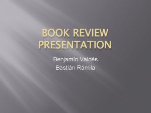 BOOK REVIEW PRESENTATION Benjamn Valds Bastin Rmila Biography