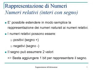 Rappresentazione di Numeri relativi interi con segno n