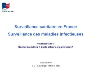 Surveillance sanitaire en France Surveillance des maladies infectieuses