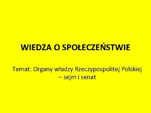 WIEDZA O SPOECZESTWIE Temat Organy wadzy Rzeczypospolitej Polskiej