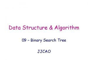 Data Structure Algorithm 09 Binary Search Tree JJCAO