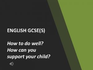 ENGLISH GCSES How to do well How can