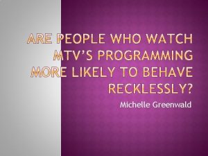 Michelle Greenwald MTV is the worlds most widely
