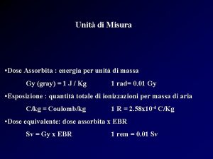 Unit di Misura Dose Assorbita energia per unit