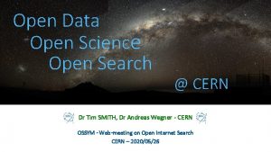 Open Data Open Science Open Search CERN Dr