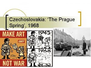 Czechoslovakia The Prague Spring 1968 Prague is the