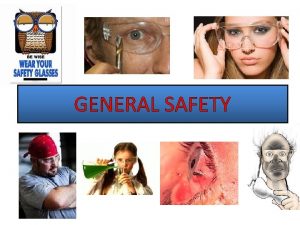 GENERAL SAFETY GENERAL SAFETY 1 Make sure your