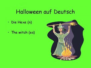 Halloween auf Deutsch Die Hexe n The witch