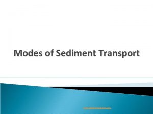 Modes of Sediment Transport www assignmentpoint com Modes