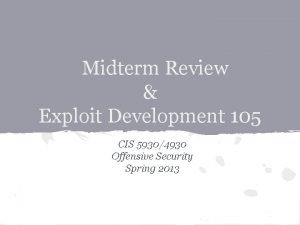 Midterm Review Exploit Development 105 CIS 59304930 Offensive