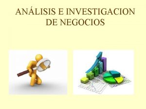 ANLISIS E INVESTIGACION DE NEGOCIOS El anlisis de