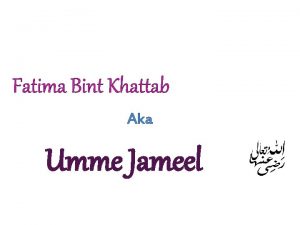 Fatima Bint Khattab Aka Umme Jameel Khattab Married
