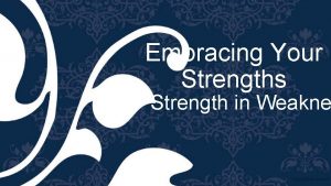 Embracing Your Strengths 7 Strength in Weakne Announcements