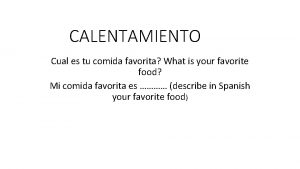 CALENTAMIENTO Cual es tu comida favorita What is