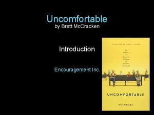 Uncomfortable by Brett Mc Cracken Introduction Encouragement Inc