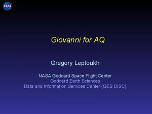 Giovanni for AQ Gregory Leptoukh NASA Goddard Space