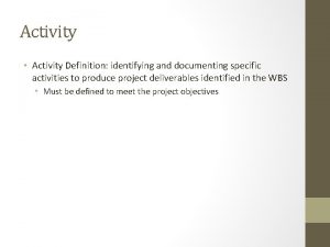 Activity Activity Definition identifying and documenting specific activities