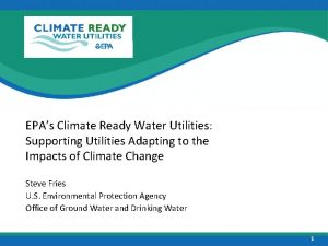 EPAs Climate Ready Water Utilities Supporting Utilities Adapting