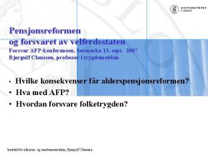 Pensjonsreformen og forsvaret av velferdsstaten Forsvar AFPkonferansen Srmarka