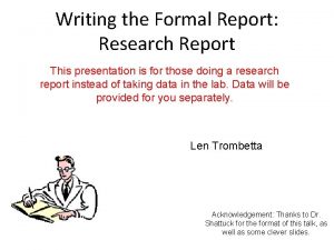 Writing the Formal Report Research Report This presentation