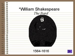 William Shakespeare The Bard 1564 1616 Shakespeare was