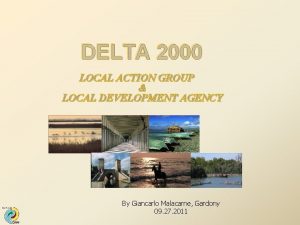 DELTA 2000 LOCAL ACTION GROUP LOCAL DEVELOPMENT AGENCY