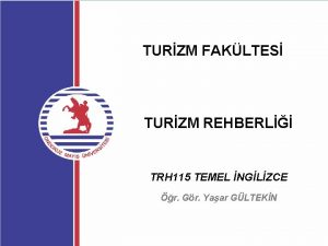 TURZM FAKLTES TURZM REHBERL TRH 115 TEMEL NGLZCE