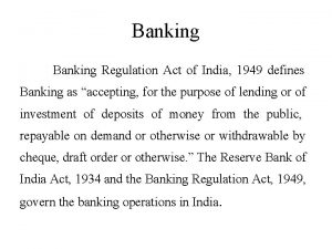 Banking Regulation Act of India 1949 defines Banking