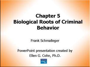 Chapter 5 Biological Roots of Criminal Behavior Frank