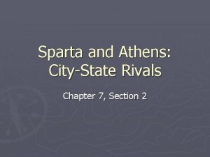 Sparta and Athens CityState Rivals Chapter 7 Section