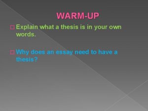 WARMUP Explain what a thesis is in your