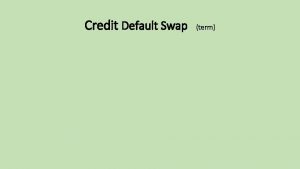 Credit Default Swap term Credit Default Swap term