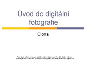 vod do digitln fotografie Clona Toto dlo je