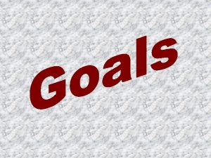 Goal Setting n n Goal setting is a