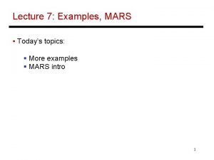 Lecture 7 Examples MARS Todays topics More examples