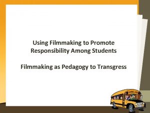 Using Filmmaking to Promote Responsibility Among Students Filmmaking