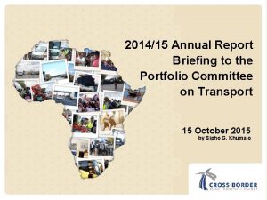 201415 Annual Report Briefing to the Portfolio Committee