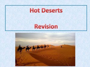 Hot Deserts Revision Location of World Deserts Location