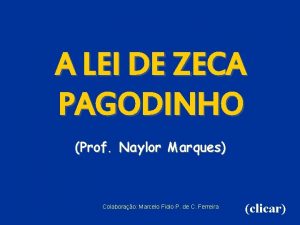 A LEI DE ZECA PAGODINHO Prof Naylor Marques