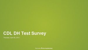 CDL DH Test Survey Thursday April 09 2015