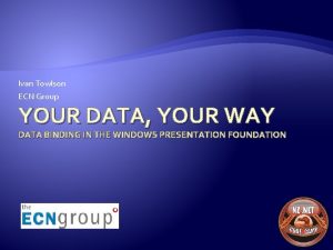 Ivan Towlson ECN Group YOUR DATA YOUR WAY