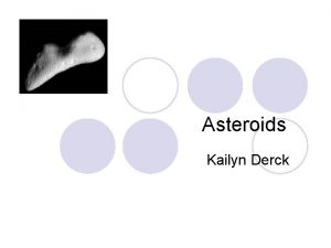 Asteroids Kailyn Derck Background Giuseppe Piazzi discovered an