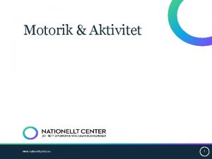 Motorik Aktivitet www nationelltcenter se 1 G St