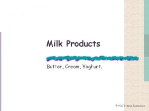 Milk Products Butter Cream Yoghurt PDST Home Economics