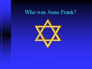 Who was Anne Frank Anne Frank as a