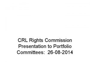 CRL Rights Commission Presentation to Portfolio Committees 26