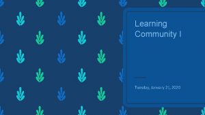 Learning Community I Tuesday January 21 2020 Right