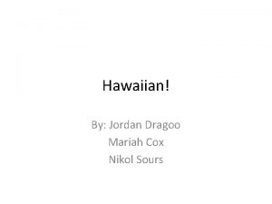 Hawaiian By Jordan Dragoo Mariah Cox Nikol Sours
