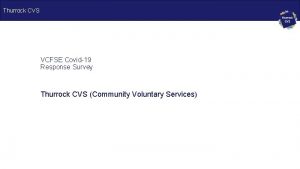 Thurrock CVS VCFSE Covid19 Response Survey Thurrock CVS