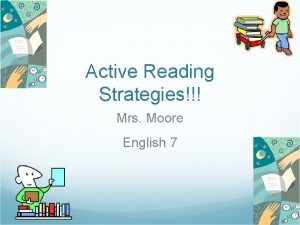 Active Reading Strategies Mrs Moore English 7 Six